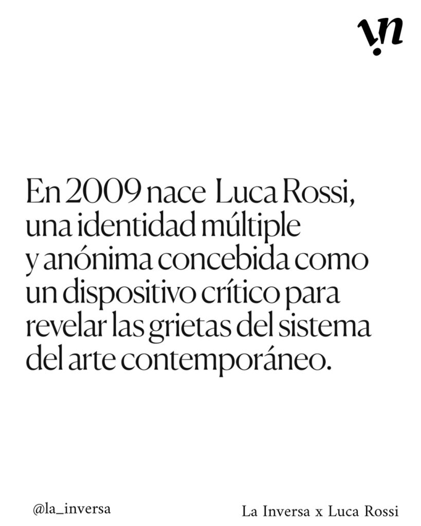 En 2009 nace Luca Rossi, una identidad múltiple y anónima concebida como un dispositivo crítico (1)